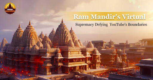 Ram Mandir’s Virtual Excellence vs YouTube Boundaries